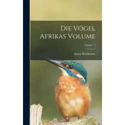 Die Vögel Afrikas Volume; Volume 3