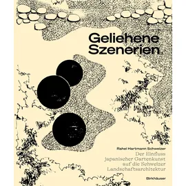 Birkhauser Geliehene Szenerien: Der Einfluss japanischer Gartenkunst auf die Schweizer