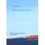 J.Lindeberg Sehnsuchtsfarbe Blau: Bilder in Aquarell, Acryl und Pastellkreide