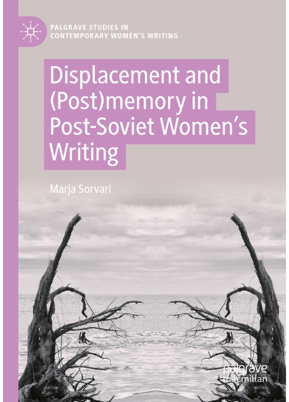 Displacement And (Post)Memory In Post-Soviet Women's Writing - Marja Sorvari  Kartoniert (TB)