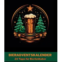 Bier-Adventskalender: 24 Tage, 24 Tipps rund um den Biergenuss | Geschenk für Männer | Adventskalender für Weihnachten im Taschenbuch-Format