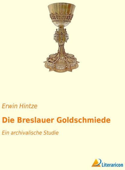 Die Breslauer Goldschmiede - Erwin Hintze  Kartoniert (TB)