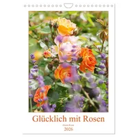 Calvendo Glücklich mit Rosen (Wandkalender 2026 DIN A4 hoch),