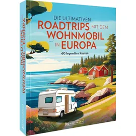 Bruckmann Verlag Die ultimativen Roadtrips mit dem Wohnmobil in Europa