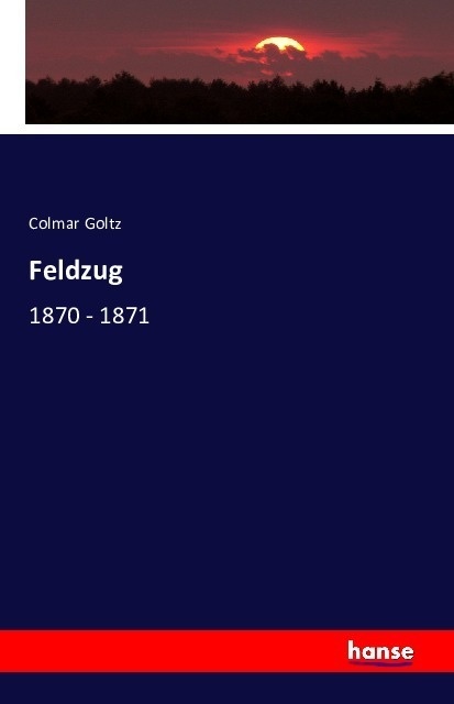 Feldzug - Colmar Goltz  Kartoniert (TB)