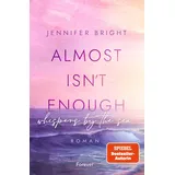 Forever Almost isn't enough. Whispers by the Sea