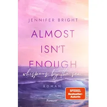 Forever Almost isn't enough. Whispers by the Sea