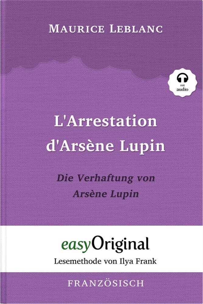 Arsène Lupin - 1 / L'arrestation D'arsène Lupin / Die Verhaftung Von D'arsène Lupin (Buch + Audio-Cd) - Lesemethode Von Ilya Frank - Zweisprachige Aus