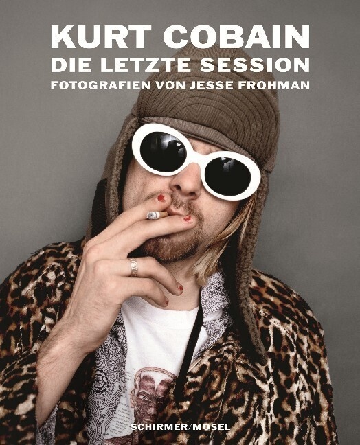 Kurt Cobain: Die Letzte Session - Kurt Cobain: Die letzte Session  Gebunden