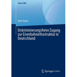 Diskriminierungsfreier Zugang zur Eisenbahninfrastruktur in Deutschland als eBook Download von Kurt Fuchs