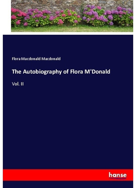 The Autobiography Of Flora M'donald - Flora Macdonald Macdonald, Kartoniert (TB)