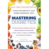 Avery Zweckform Mastering Diabetes: The Revolutionary Method to Reverse Insulin Resistance Permanently in Type 1, Type 1.5, Type 2, Prediabetes, and Gestational Diabetes