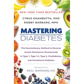 Avery Zweckform Mastering Diabetes: The Revolutionary Method to Reverse Insulin Resistance Permanently in Type 1, Type 1.5, Type 2, Prediabetes, and Gestational Diabetes