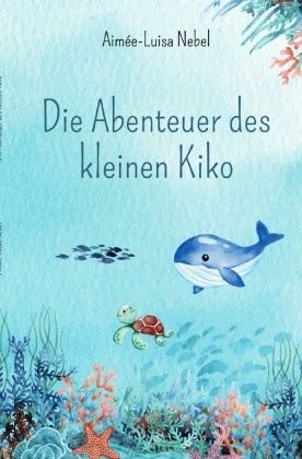 Die Abenteuer Des Kleinen Kiko - Aimée-Luisa Nebel  Kartoniert (TB)