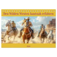 Calvendo Den Wilden Westen hautnah erfahren (Tischkalender 2026 DIN