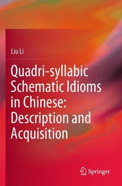 Quadri-Syllabic Schematic Idioms In Chinese: Description And Acquisition - Liu Li  Kartoniert (TB)