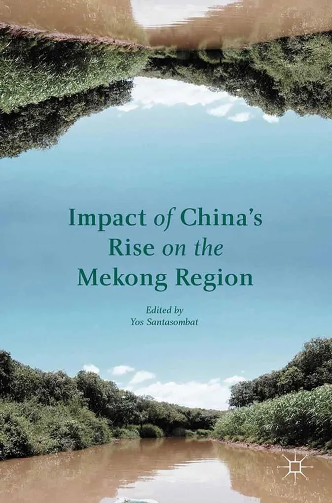 Impact of China's Rise on the Mekong Region: eBook von Yos Santasombat