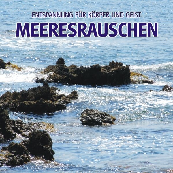 Entspannungsmusik für Körper und Geist - Meeresrauschen - Meeresrauschen. (CD)