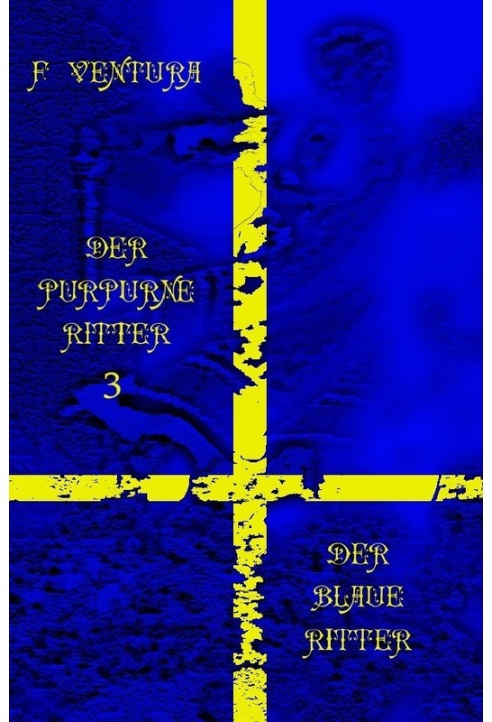 Der Purpurne Ritter / Der Purpurne Ritter 3 Der Blaue Ritter - F. Ventura, Kartoniert (TB)