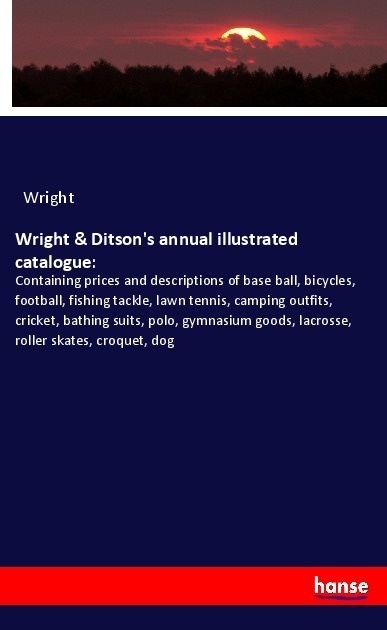 Wright & Ditson's Annual Illustrated Catalogue: - Wright  Kartoniert (TB)
