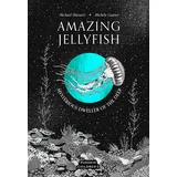 Pushkin Children's Books Amazing Jellyfish: Mysterious Dweller of the Deep (Amazing Ocean)