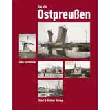 Ellert & Richter Verlag G Das alte Ostpreußen