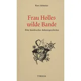 TYROLIA Gesellschaft m. b. H. Frau Holles wilde Bande Eine Innsbrucker Adventgeschichte