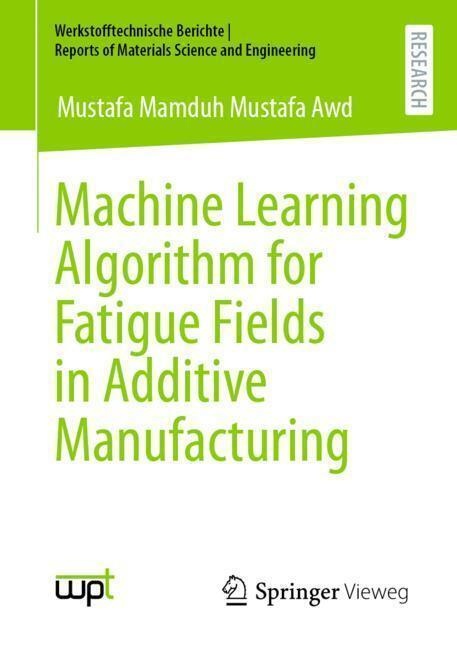 Machine Learning Algorithm For Fatigue Fields In Additive Manufacturing - Mustafa Mamduh Mustafa Awd  Kartoniert (TB)