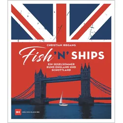 Fish 'n' Ships - ein Segelsommer rund England und Schottland