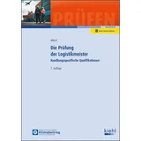 Nwb Verlag Die Prüfung der Logistikmeister: Handlungsspezifische Qualifikationen (Prüfungsbücher für Betriebswirte und Meister)