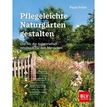 BLV Verlagsgesellschaft GmbH Pflegeleichte Naturgärten gestalten