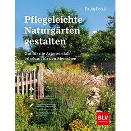 BLV Verlagsgesellschaft GmbH Pflegeleichte Naturgärten gestalten