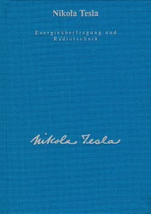 Nikola Tesla Gesamtausgabe: Bd.4 Energieübertragung Und Radiotechnik - Nikola Tesla  Leinen