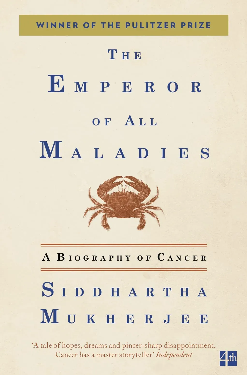 The Emperor of All Maladies: A Biography of Cancer: A Biography of Cancer. Winner of the Guardian First Book Award 2011. Winner of the Pulitzer Prize for Non-fiction 2011
