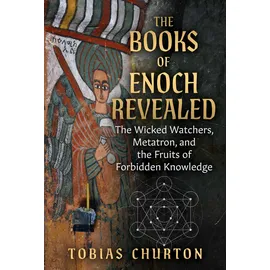 Inner Traditions The Books of Enoch Revealed: The Wicked Watchers, Metatron, and the Fruits of Forbidden Knowledge