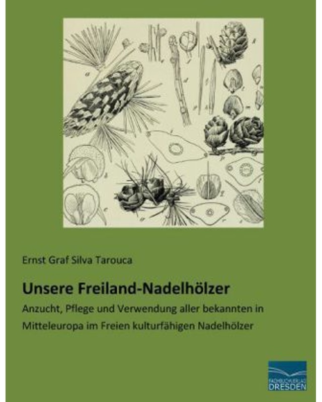 Unsere Freiland-Nadelhölzer - Ernst Graf Silva Tarouca, Kartoniert (TB)