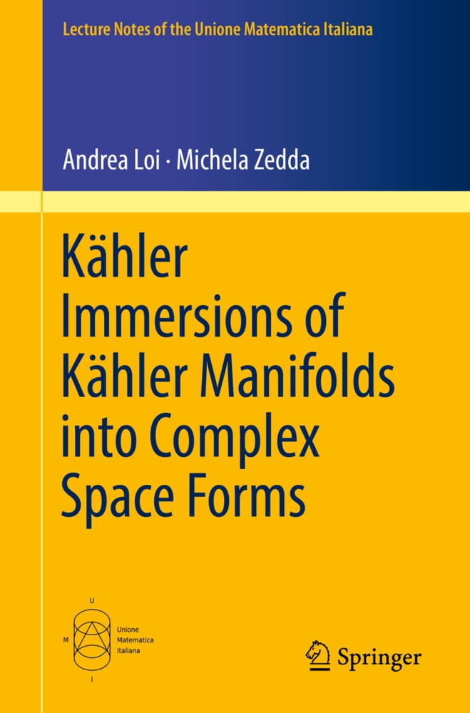 Kähler Immersions Of Kähler Manifolds Into Complex Space Forms; . - Andrea Loi  Michela Zedda  Kartoniert (TB)
