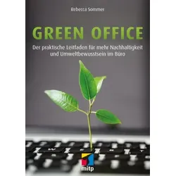 Green Office - Der praktische Leitfaden für mehr Nachhaltigkeit und Umweltbewusstsein im Büro