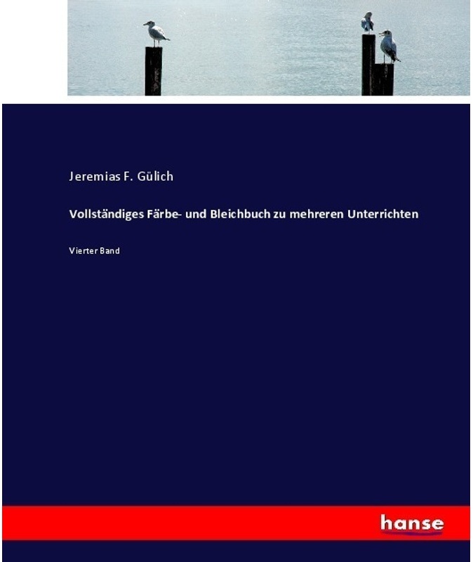 Vollständiges Färbe- Und Bleichbuch Zu Mehreren Unterrichten - Jeremias F. Gülich, Kartoniert (TB)