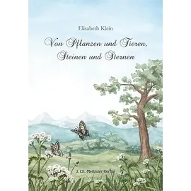 Mellinger J.Ch. Verlag G Von Pflanzen, Tieren, Steinen und Sternen