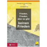 TYROLIA Gesellschaft m. b. H. Frieden, Frieden, aber es gibt keinen Frieden (Theologie im kulturellen Dialog, Band 24)