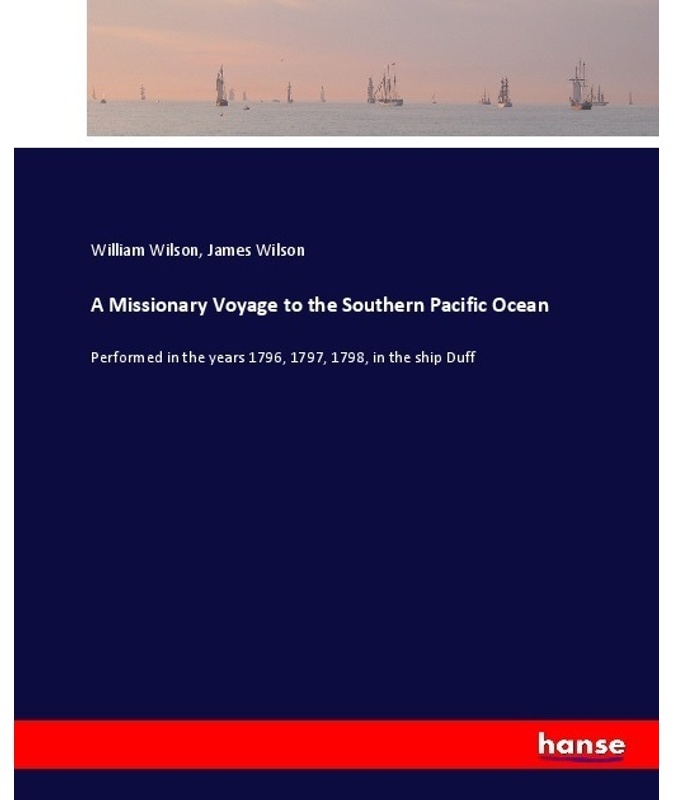 A Missionary Voyage To The Southern Pacific Ocean - William Wilson, James Wilson, Kartoniert (TB)