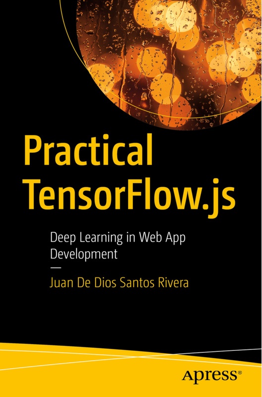 Practical Tensorflow.Js - Juan De Dios Santos Rivera, Kartoniert (TB)