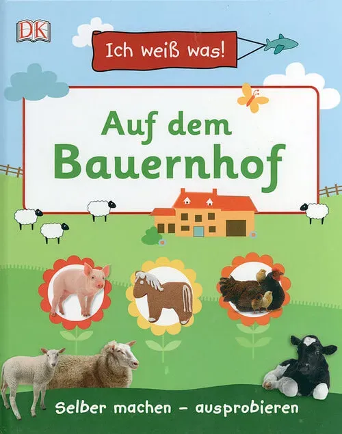 Auf dem Bauernhof - Selber machen - ausprobieren - Ich weiß was!