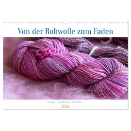 Calvendo Von der Rohwolle zum Faden (Wandkalender 2026 DIN A3 quer), CALVENDO Monatskalender: Rohwolle verarbeiten und zur Wolle spinnen, (CALVENDO Hobbys)
