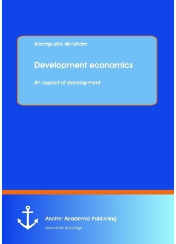 Development Economics: An Aspect Of Development - Akampurira Abraham  Kartoniert (TB)