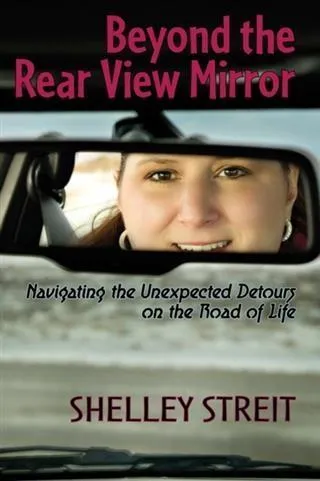 Beyond The Rear View Mirror: eBook von Shelley Streit