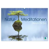 Calvendo Natur-Meditationen - Nimm Dir Zeit (Wandkalender 2026 DIN
