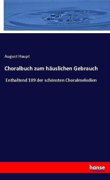 Choralbuch Zum Häuslichen Gebrauch - August Haupt  Kartoniert (TB)