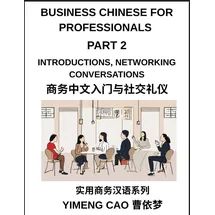 business chinese for professionals (Part 2)- Mastering Introductions, Networking Conversations, First Impressions, and Professional Relationship Build